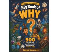 Big Book of Why: 500 Fascinating Questions and Answers for Curious Kids
