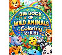 Big Book of Wild Animals Coloring for Kids: 50+ Cute Jungle and Safari Animal Coloring Pages for Toddlers Ages 2-4 and Kids Ages 4-8 | Easy Wild ... Fun Facts. (Big Book Of Cute Animal Series)