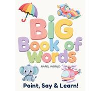 Big Book of Words for Babies and Toddlers: Handcrafted Paper Art · Animals, Weather & Vehicles · 100 Words · Point, Say & Learn! · Papel World