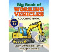 Big Book of Working Vehicles Coloring Book: Learn 50 Vehicle Names Through Coloring
