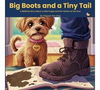 Big Boots and a Tiny Tail: A Bedtime Story About a Little Puppy and the Visitors at the Door: 3 (Six Inches Above the Ground)