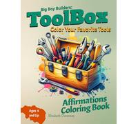 Big Boy Builders: Toolbox Affirmation Coloring Book: Color Your Favorite Tools- Build Confidence, One Color at a Time!