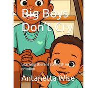 Big Boys Don’t Cry: Learning there is strength in emotion