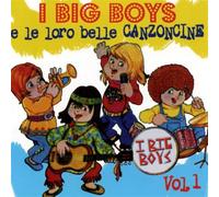 Big Boys - I Big Boys E Le Loro Belle Canzoncine Vol.1