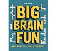 Big Brain Fun: Large Print Crosswords for Adults: 125 Puzzles, Easy-to-Read, Entertaining Word Challenges for Relaxation & Mental Sharpness