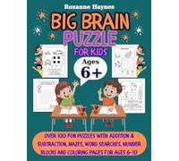 Big Brain Puzzles for Kids: Over 100 Fun Puzzles with Addition & Subtraction, Mazes, Word Searches, Number Blocks and Coloring Pages for Ages 6-10
