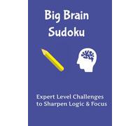 Big Brain Sudoku: Big Brain Sudoku Puzzle Book | Hard Sudoku puzzles for adults | 6x9 Inches, 110 Pages | 50+ Puzzles| Solutions Included