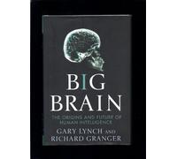 Big Brain: The Origins and Future of Human Intelligence