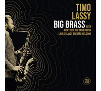 ビッグ・ブラス ~ ライヴ・アット・サヴォイ・シアター・ヘルシンキ (Big Brass ~ Live at Savoy Theatre Helsinki / Timo Lassy with Ricky-Tick Big Band Brass) [CD] [Import] [Live] [日本語帯・解説付]