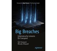Big Breaches: Cybersecurity Lessons for Everyone