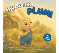 Big Breaths, Plum!: A Breathing and Calm-Down Story for Young Children About Big Feelings and Feeling Better (Plum the Bunny - Toddler Skills)