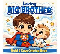 BIG BROTHER: A Cute and Heartwarming Coloring Book for Big Brothers Ages 2-10 with a New Baby or Younger Sibling, Bold & Easy coloring book