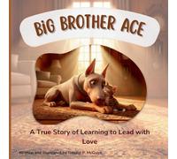 Big Brother Ace: A True Story of Learning to Lead with Love