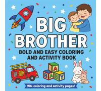 Big Brother Bold and Easy Coloring and Activity Book: A Present for a NEW Big Brother! (New Baby- Pregnancy Announcement- New Sibling, Big Brother, Big Cousin) | Sibling Prep Gift for Ages 2-6
