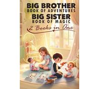 Big Brother Book of Adventures, Big Sister Book of Magic, 2 Books in One: Inspiring Stories for Older Siblings to Improve Self Confidence and Bonding With the New Baby