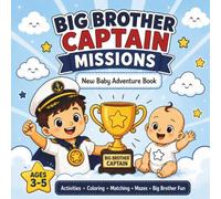 Big Brother Captain Missions - New Baby on the Way!: Fun Activities, Coloring Pages, Matching Games and Mazes for Kids Ages 3-5 Preparing for a New Baby