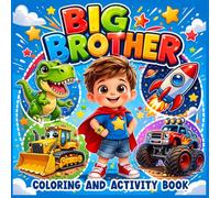 Big Brother Coloring and Activity Book: Construction Vehicles, Dinosaurs, Space & Monster Trucks Activity Book to Prepare Toddler Boys for a New Baby | Sibling Prep Gift for Ages 2-6