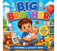 Big Brother Coloring and Activity Book: Fun and Easy Activities for Boys Becoming a Big Brother ..More than just a coloring book