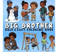 Big Brother Coloring Book: Bold and Easy Designs Featuring Two Brothers Doing Fun Activities, Playing, Helping Each Other, Outdoor Adventures and Family Moments