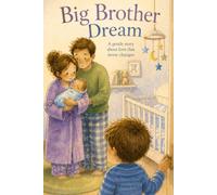 Big Brother Dream: A Reassuring Rhyming Story for Toddlers Welcoming a New Baby Brother