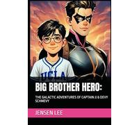 BIG BROTHER HERO:: THE GALACTIC ADVENTURES OF CAPTAIN JJ & DEVY SCHMEVY