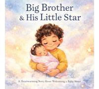 Big Brother & His Little Star: A Heartwarming Story About Becoming a Big Brother (The Growing Hearts Collection)