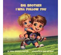 Big Brother I Will Follow You: A Playful Children's Book for Siblings Who Love to Imagine Together
