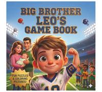 Big Brother Leo's Game Book: An Interactive Football Story about Leadership and Becoming a Big Brother: Includes Fun Word Searches and Coloring Pages for Boys Ages 6-9