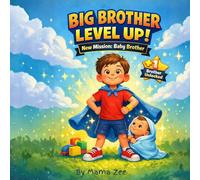 Big Brother: Level Up!: A Sweet Story to Help Prepare Your Child for a New Baby (The Growing Hearts Collection)