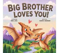 Big Brother Loves You!: A Toddler Big Brother Book: A Gentle Dino Rhyming Story to Help Kids Prepare for a New Baby and Build Confidence & Love
