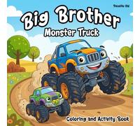 Big Brother Monster Truck Coloring and Activity Book: With Sweet Messages for Big Brothers, Fun Coloring Pages, Mazes, Find the Differences & More Activities for Kids Ages 2-6