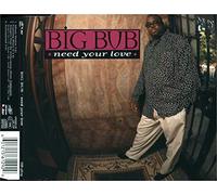 Big Bub - Need Your Love