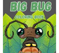 Big Bug Coloring Book: Featuring 30 Different Species of Bugs!