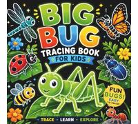 Big Bug Tracing Book for Kids: A Fun and Easy Ink Tracing Book for Kids Featuring Bugs, Insects, Nature Scenes, Simple Line Art, and Creative Fine ... and Girls (Big Adventures Tracing Series)