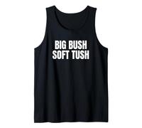 Big Bush Soft Tush Bold Funny Retro Design Statement Art Camiseta sin Mangas