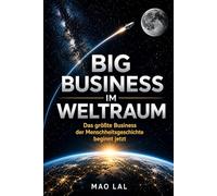 BIG BUSINESS IM WELTRAUM: Das größte Business der Menschheitsgeschichte beginnt jetzt