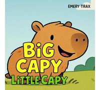 Big Capy, Little Capy: A Funny Story About Fitting In and Making Friends for Kids Ages 3-7