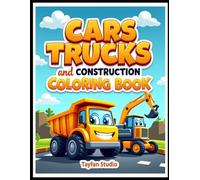 Big Cars, Trucks and Construction Vehicles Coloring Book for Kids: Fun Vehicle Coloring Pages for Boys and Girls Ages 3-8