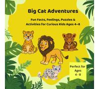 Big Cat Adventures: Fun Facts, Feelings, Puzzles & Activities for Curious Kids Ages 4-8