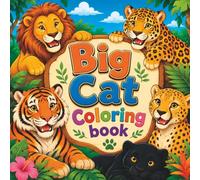 Big Cat Coloring Book: Majestic Predators from Around the World