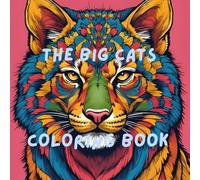 Big Cats: Adult Coloring Book for Stress Relief: Relax and unwind with the Beauty of Big Cats after a long stressful day