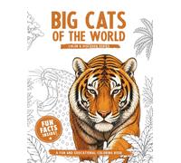 Big Cats of the World: Coloring Book with Fun and Fascinating Facts About the World's Most Incredible Wild Cats for Kids Ages 6-10 (Color & Discover Series)