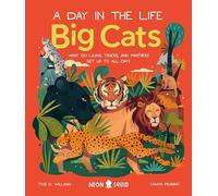 Big Cats: What Do Lions, Tigers, and Panthers Get Up to All Day? (A Day in the Life)
