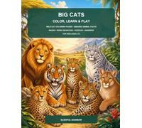 Big Cats: Wild Cat Coloring Pages, Amazing Animal Facts, Mazes, Word Searches, Puzzles and Answers for Kids Ages 6-12 (Cozy Calm Coloring Series: ... pages for quiet moments and a calmer mind.)