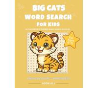 Big Cats Word Search for Kids: Fun Lion, Tiger & Leopard-Themed Puzzles for Ages 6-12: 55 Easy Word Search Puzzles Featuring Wild Cats, Fun Facts, and ... Vocabulary (ANIMALS & NATURE - WORD SEARCH)