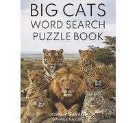 BIG CATS WORD SEARCH PUZZLE BOOK: 40 WILDLIFE PUZZLES FEATURING LIONS, TIGERS, LEOPARDS, JAGUARS, CHEETAHS, COUGARS, SNOW LEOPARDS, AND MORE (Savage Anatomy)