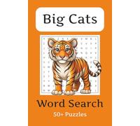 Big Cats Word Search Puzzle Book: Word Searches about Big Cats | 6x9 inches, 110 pages | 50+ puzzles
