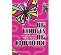Big Changes. Big Confidence: Real Talk for Real Girls Navigating Big Changes