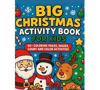 Big Christmas Activity Book for Kids: 50+ Coloring Pages, Mazes, Count and Color Activities Vol 1: Fun Holiday Coloring, Easy Mazes, Counting Games & More for Kids Ages 3-8