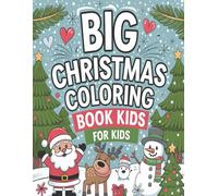 Big Christmas Coloring Book for Kids - 120 Fun & Festive Holiday Pages!: Festive Christmas Activity and Coloring Book for Boys and Girls | Perfect ... Stocking Stuffer, and Winter Fun for Kids